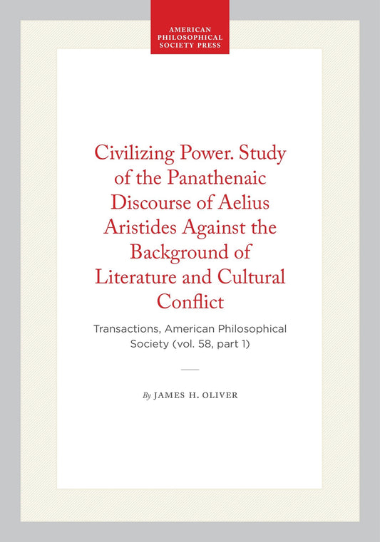 Civilizing Power. Study of the Panathenaic Discourse of Aelius Aristides Against the Background of Literature and Cultural Conflict
