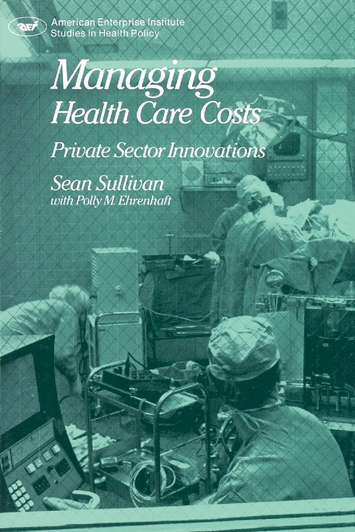 Cover image for Managing Health Care Costs: Private Sector Innovation ISBN 9780844735566