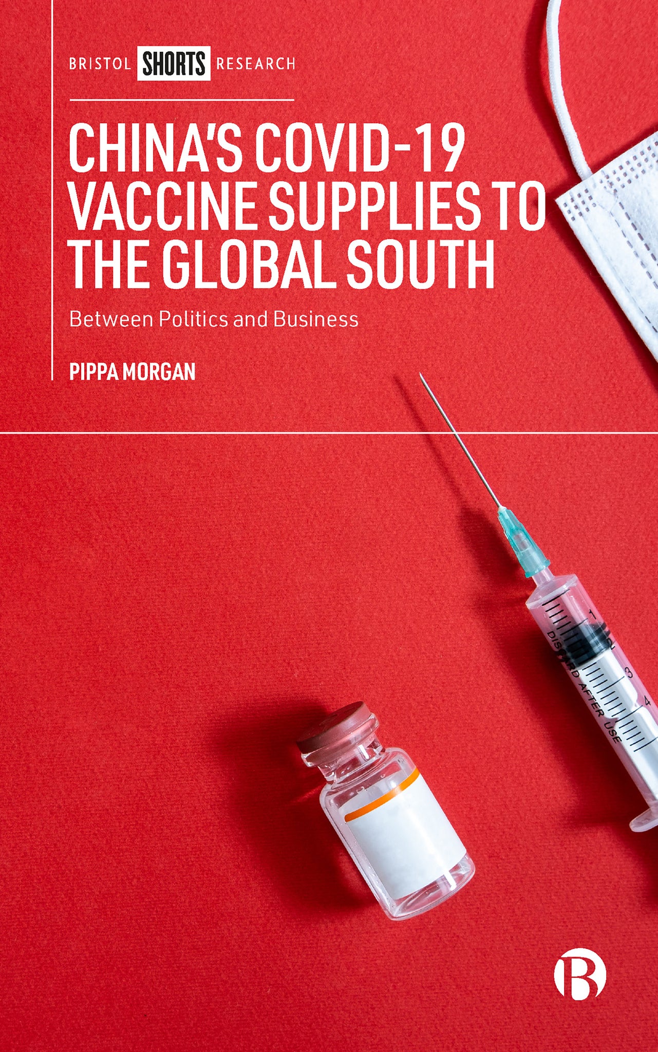 Cover image for China’s COVID-19 Vaccine Supplies to the Global South ISBN 9781529226324