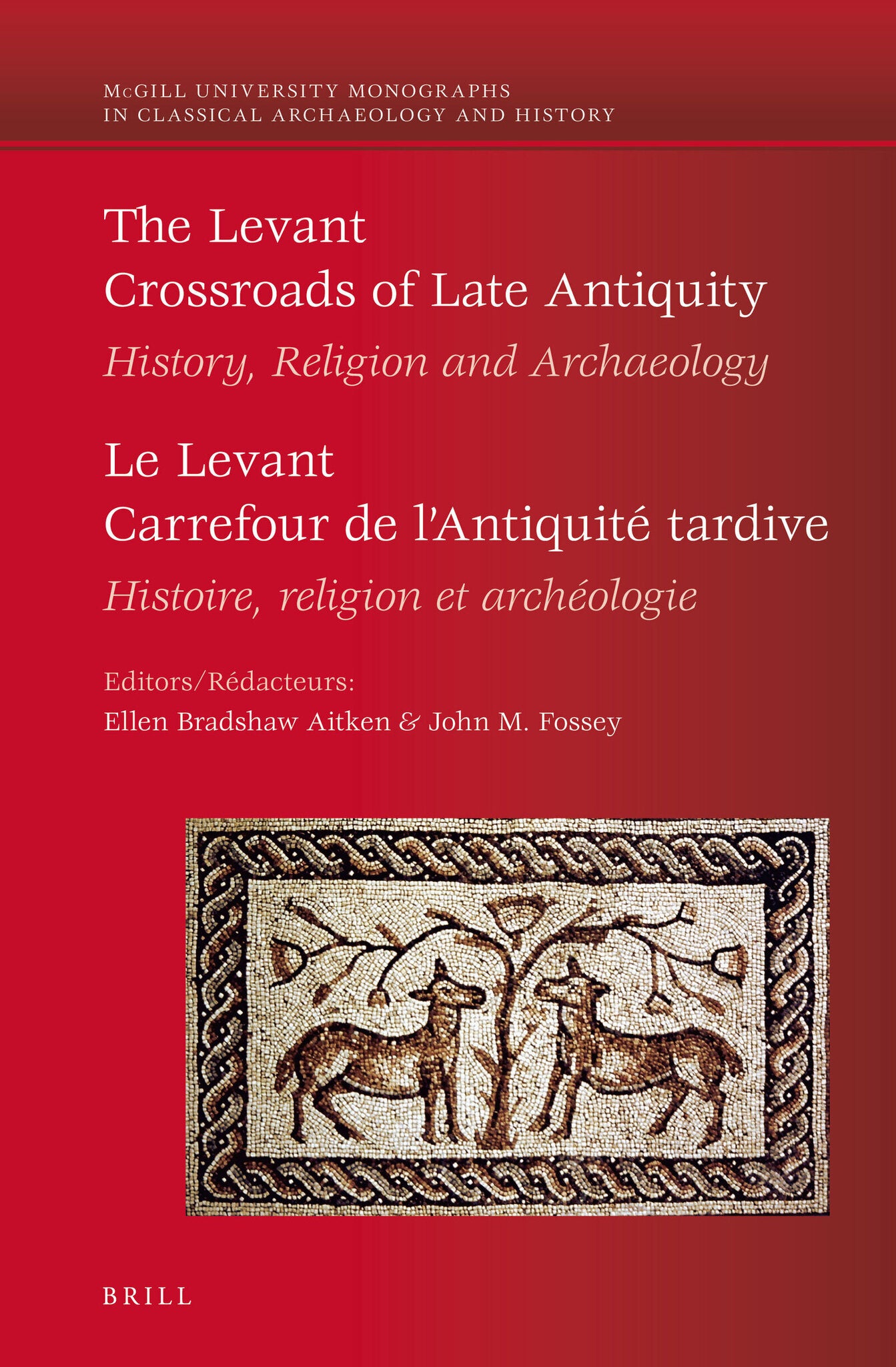 The Levant: Crossroads of Late Antiquity / Le Levant: Carrefour de l'Antiquité tardive