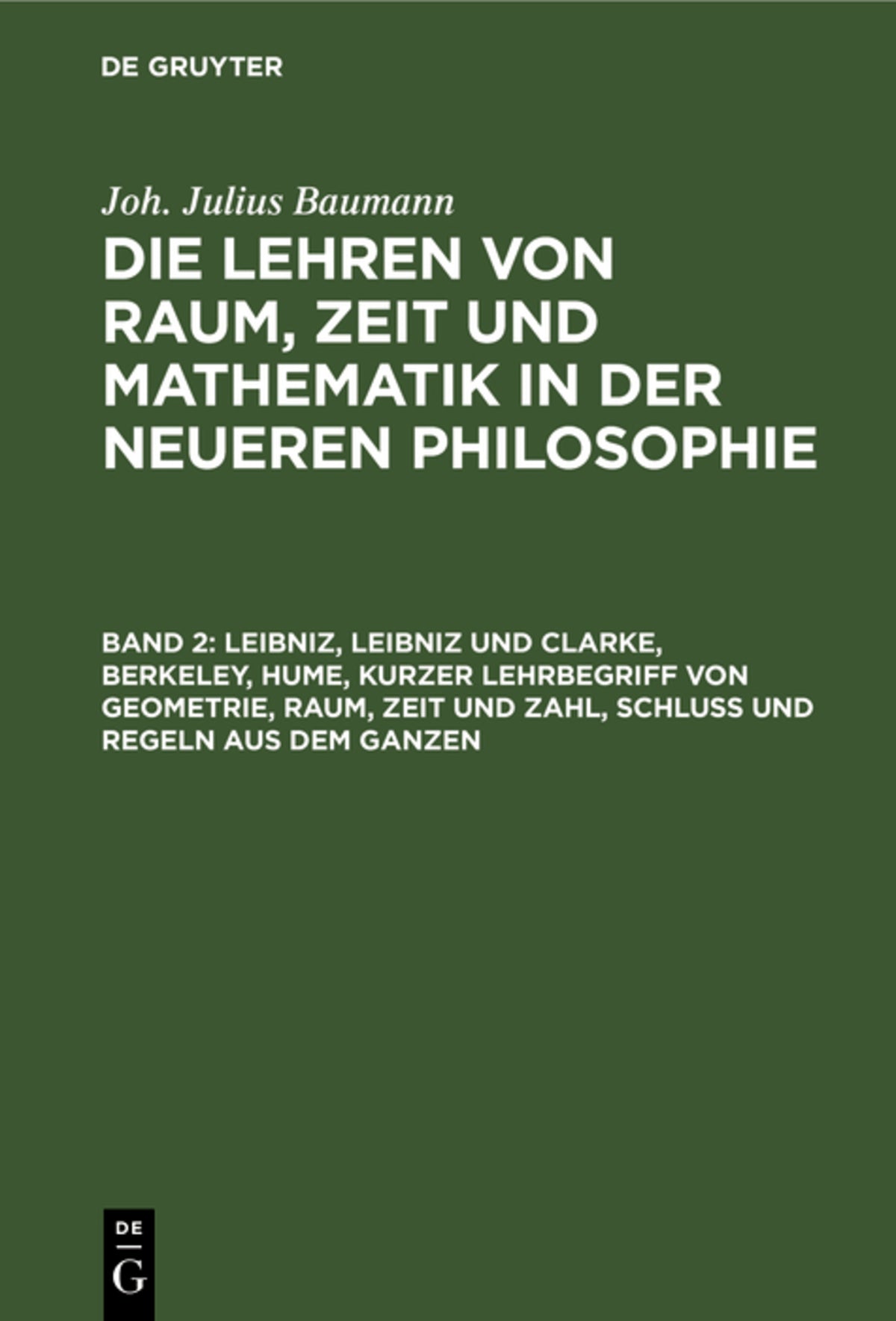 Cover image for Leibniz, Leibniz und Clarke, Berkeley, Hume, kurzer Lehrbegriff von Geometrie, Raum, Zeit und Zahl, Schluß und Regeln aus dem Ganzen ISBN 9783111058917
