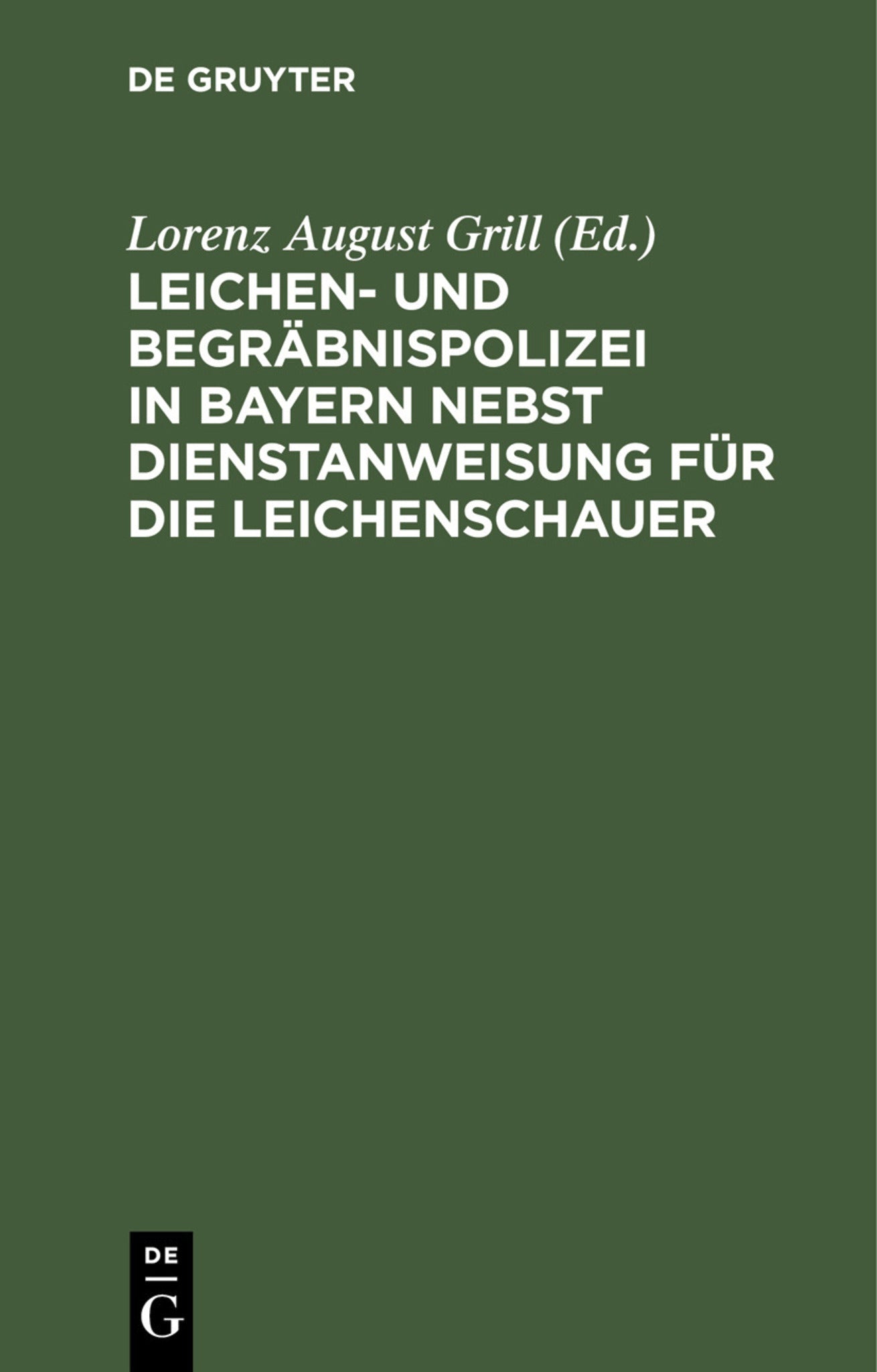 Leichen- und Begräbnispolizei in Bayern nebst Dienstanweisung für die Leichenschauer