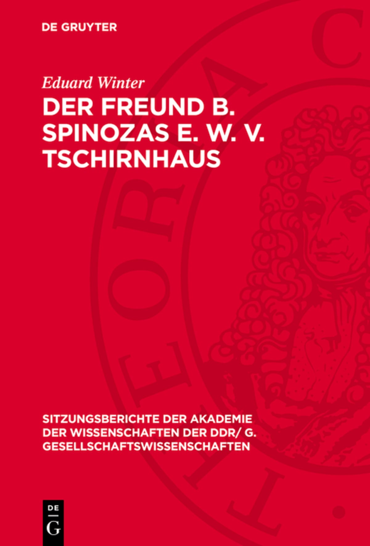 Der Freund B. Spinozas E. W. v. Tschirnhaus
