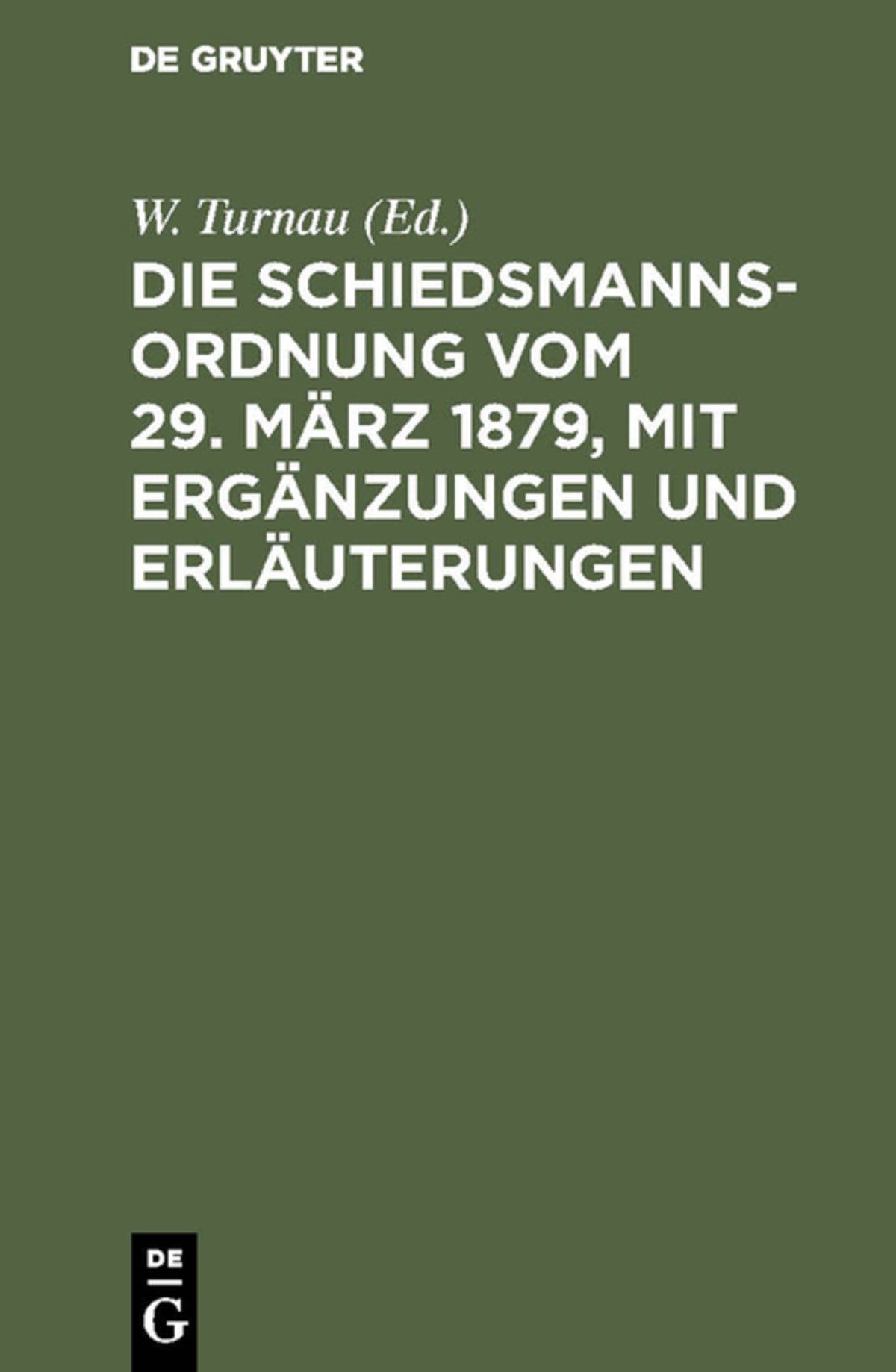 Cover image for Die Schiedsmannsordnung vom 29. März 1879, mit Ergänzungen und Erläuterungen ISBN 9783111281896