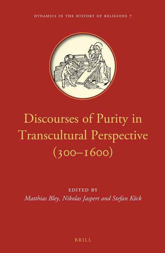 Discourses of Purity in Transcultural Perspective (300–1600)