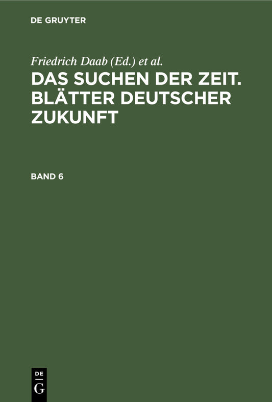 Das Suchen der Zeit. Blätter deutscher Zukunft. Band 6