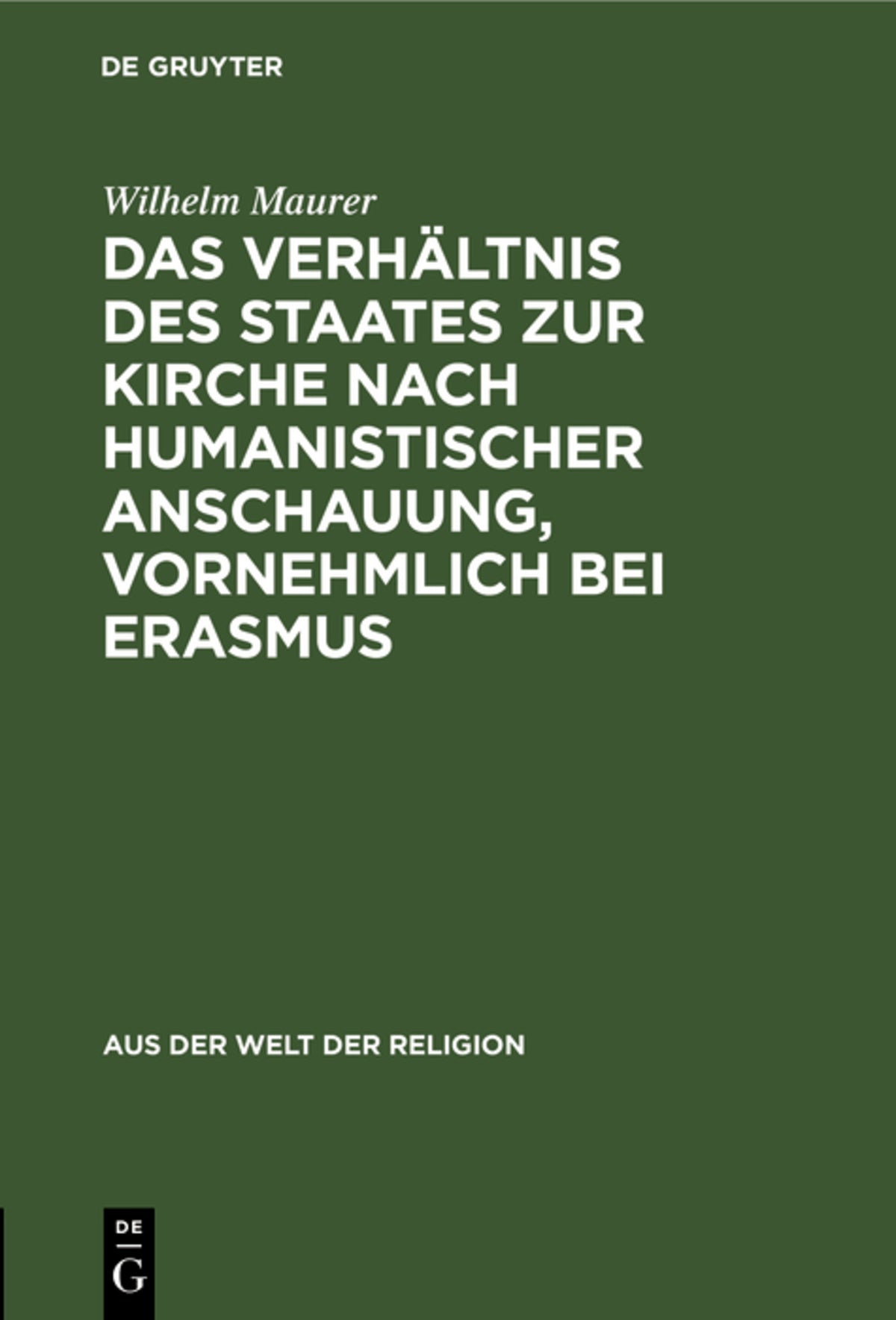 Cover image for Das Verhältnis des Staates zur Kirche nach humanistischer Anschauung, vornehmlich bei Erasmus ISBN 9783111280219