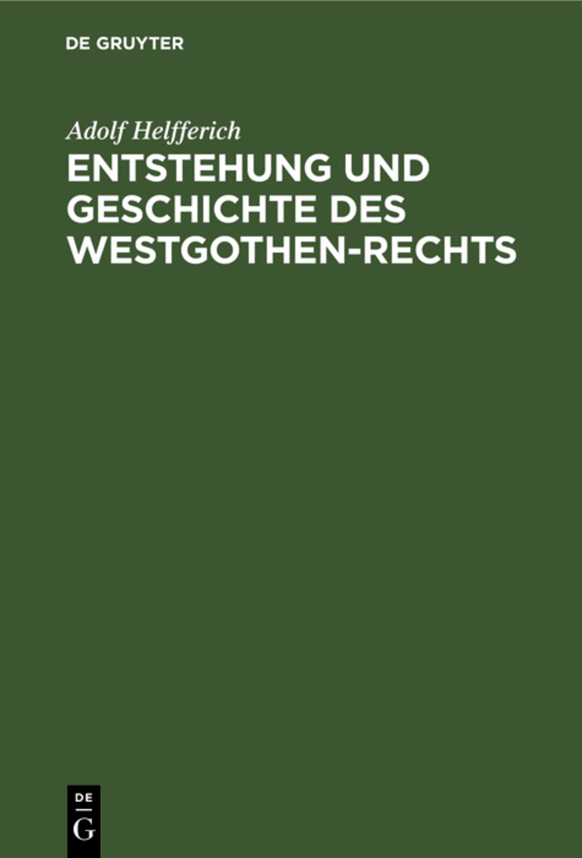 Cover image for Entstehung und Geschichte des Westgothen-Rechts ISBN 9783111302935