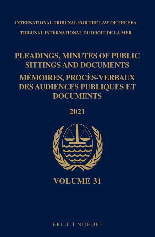 Pleadings, Minutes of Public Sittings and Documents / Mémoires, procès-verbaux des audiences publiques et documents, Volume 31 (2021)