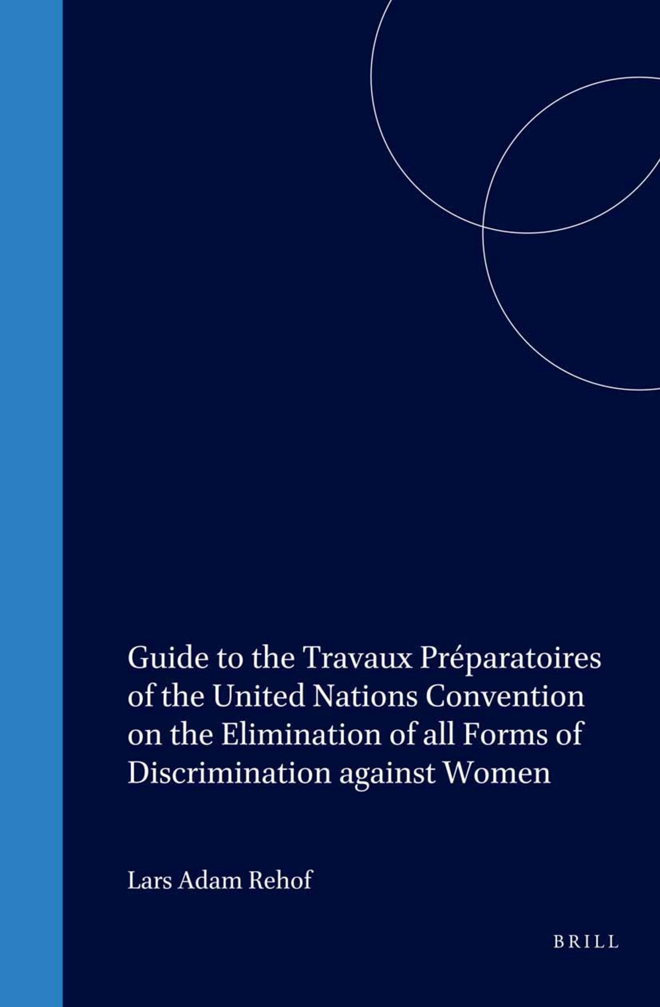 Guide to the Travaux Préparatoires of the United Nations Convention on the Elimination of all Forms of Discrimination against Women
