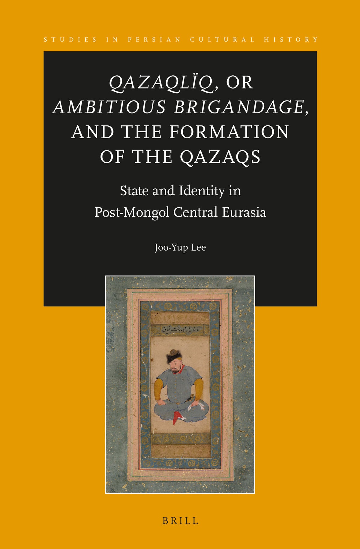Qazaqlïq, or Ambitious Brigandage, and the Formation of the Qazaqs
