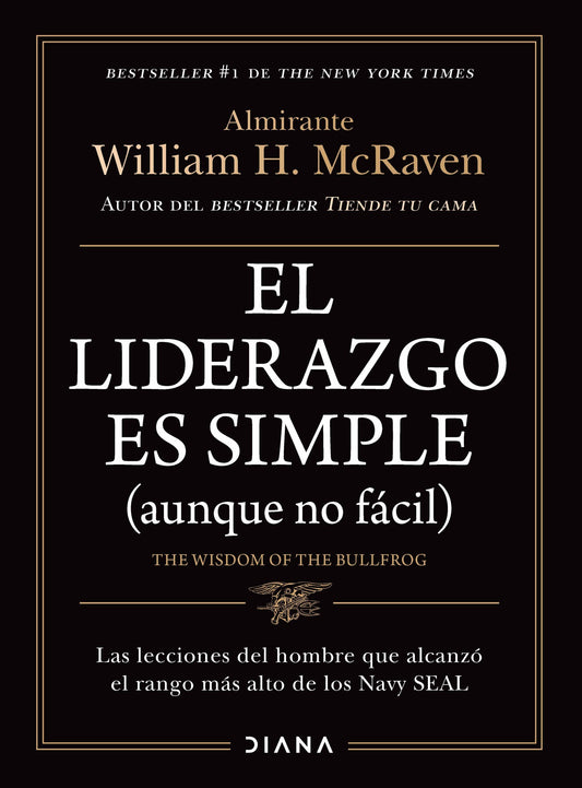 El liderazgo es simple (aunque no fácil) / The Wisdom of the Bullfrog: Leadership Made Simple (But Not Easy)