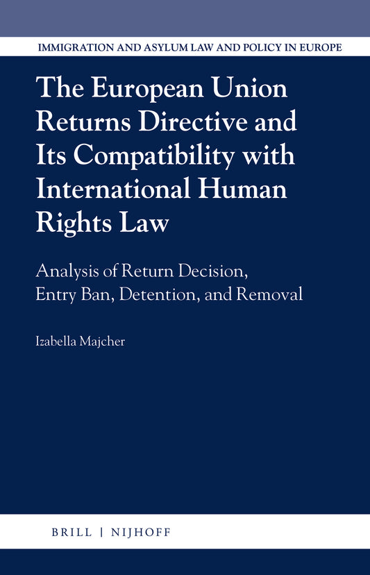 The European Union Returns Directive and its Compatibility with International Human Rights Law