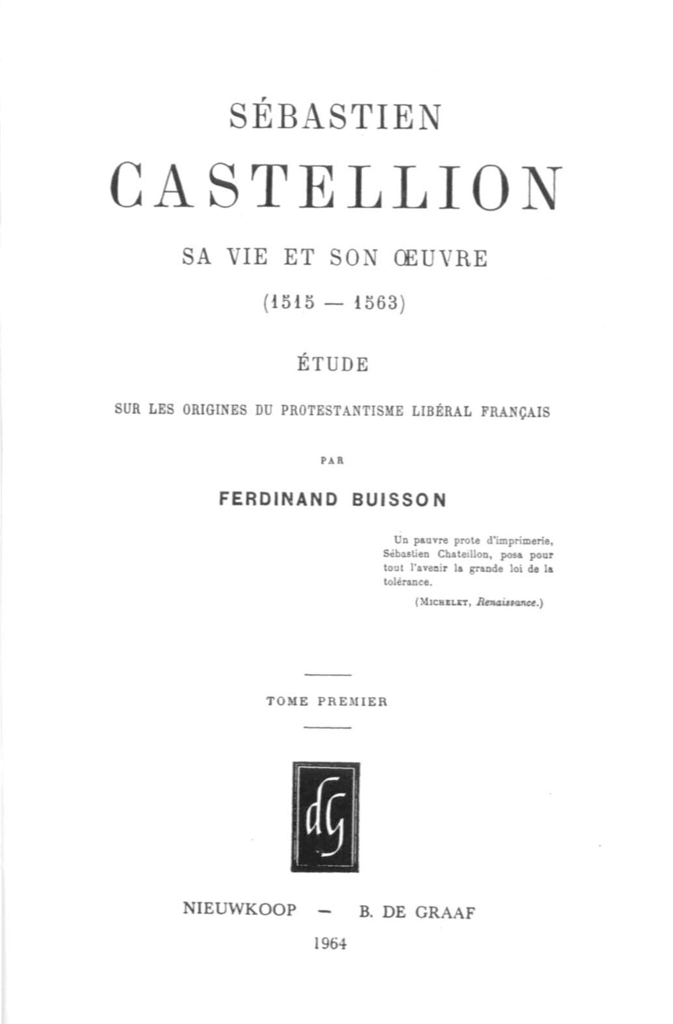 Sébastien Castellion, sa vie et son oeuvre (1515-1563) (2 Vols.)
