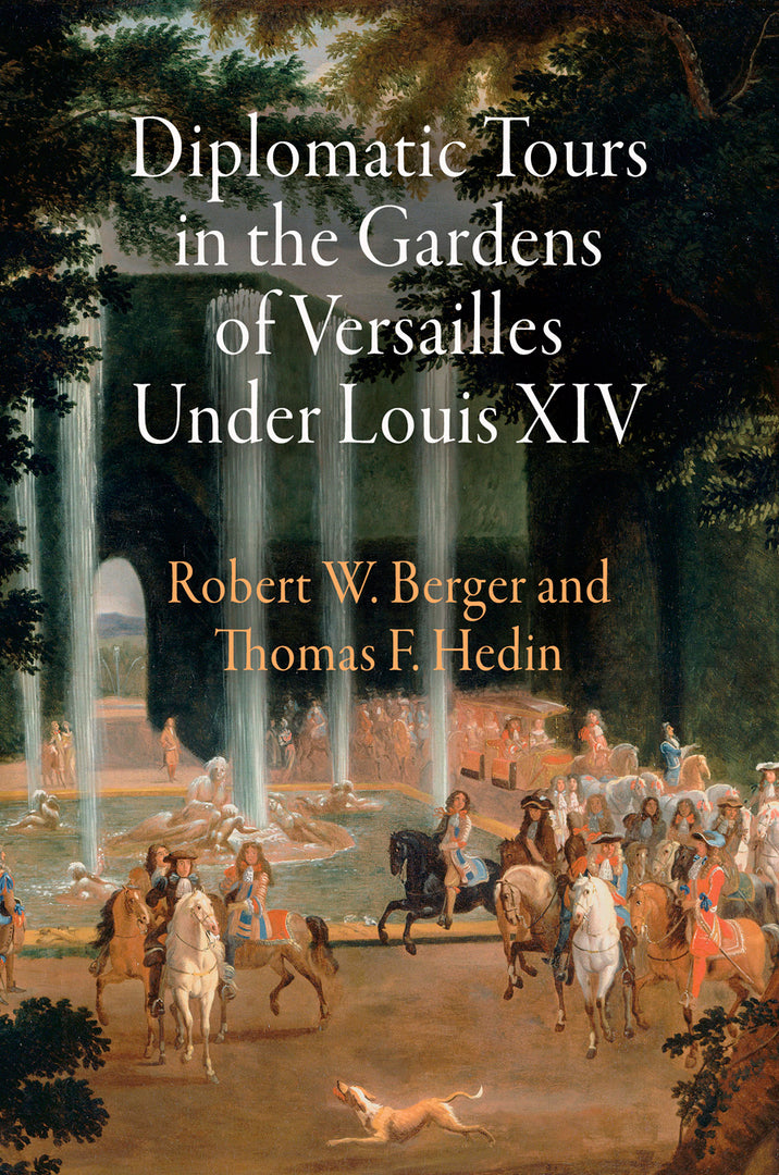Cover image for Diplomatic Tours in the Gardens of Versailles Under Louis XIV ISBN 9780812241075