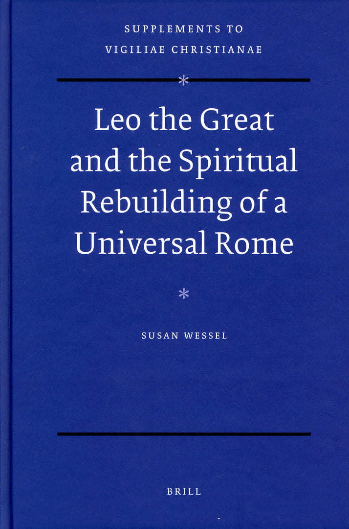Cover image for Leo the Great and the Spiritual Rebuilding of a Universal Rome ISBN 9789004170520