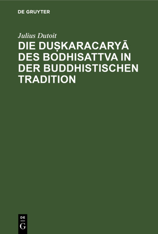 Die duṣkaracaryā des Bodhisattva in der buddhistischen Tradition