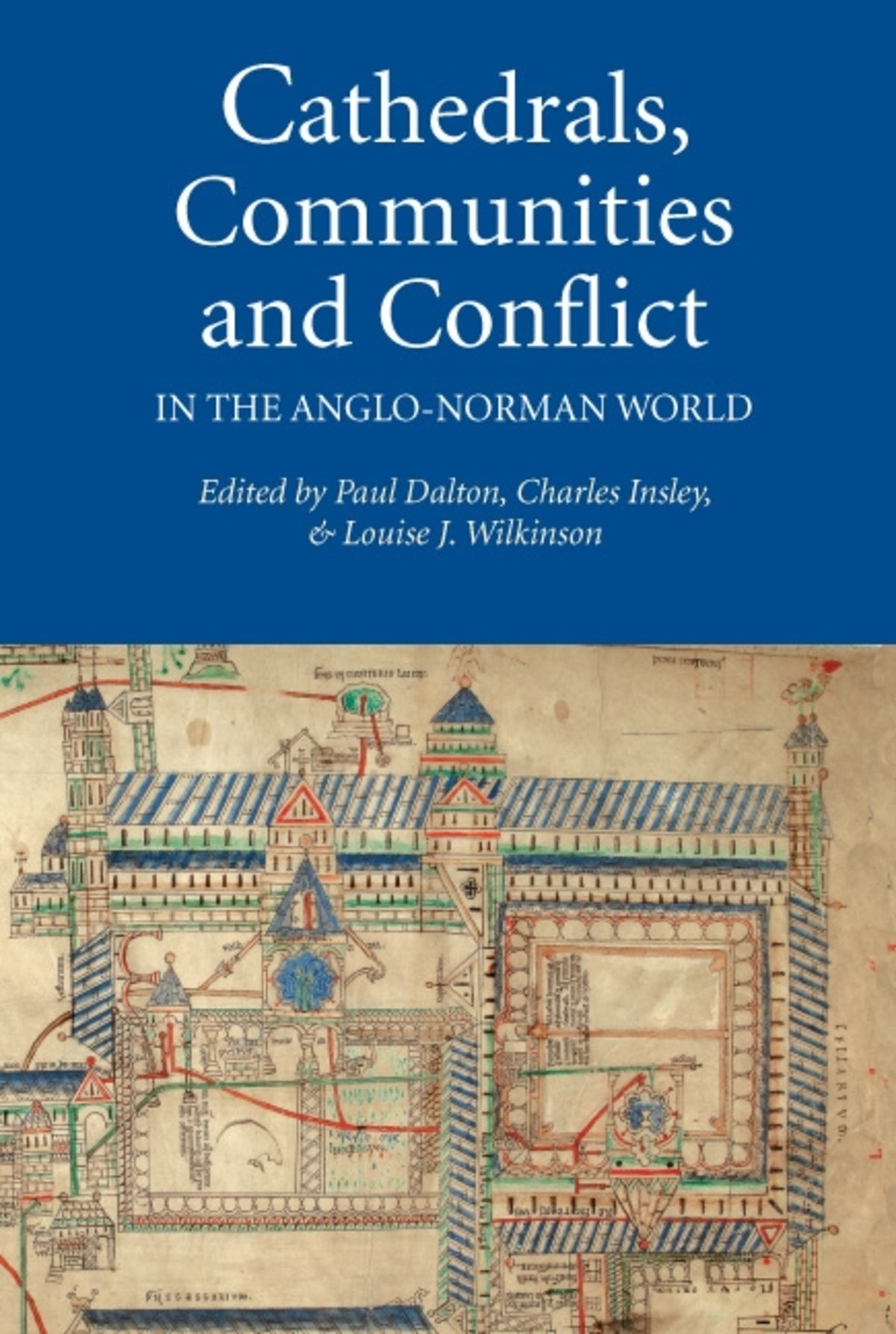 Cover image for Cathedrals, Communities and Conflict in the Anglo-Norman World ISBN 9781843836209