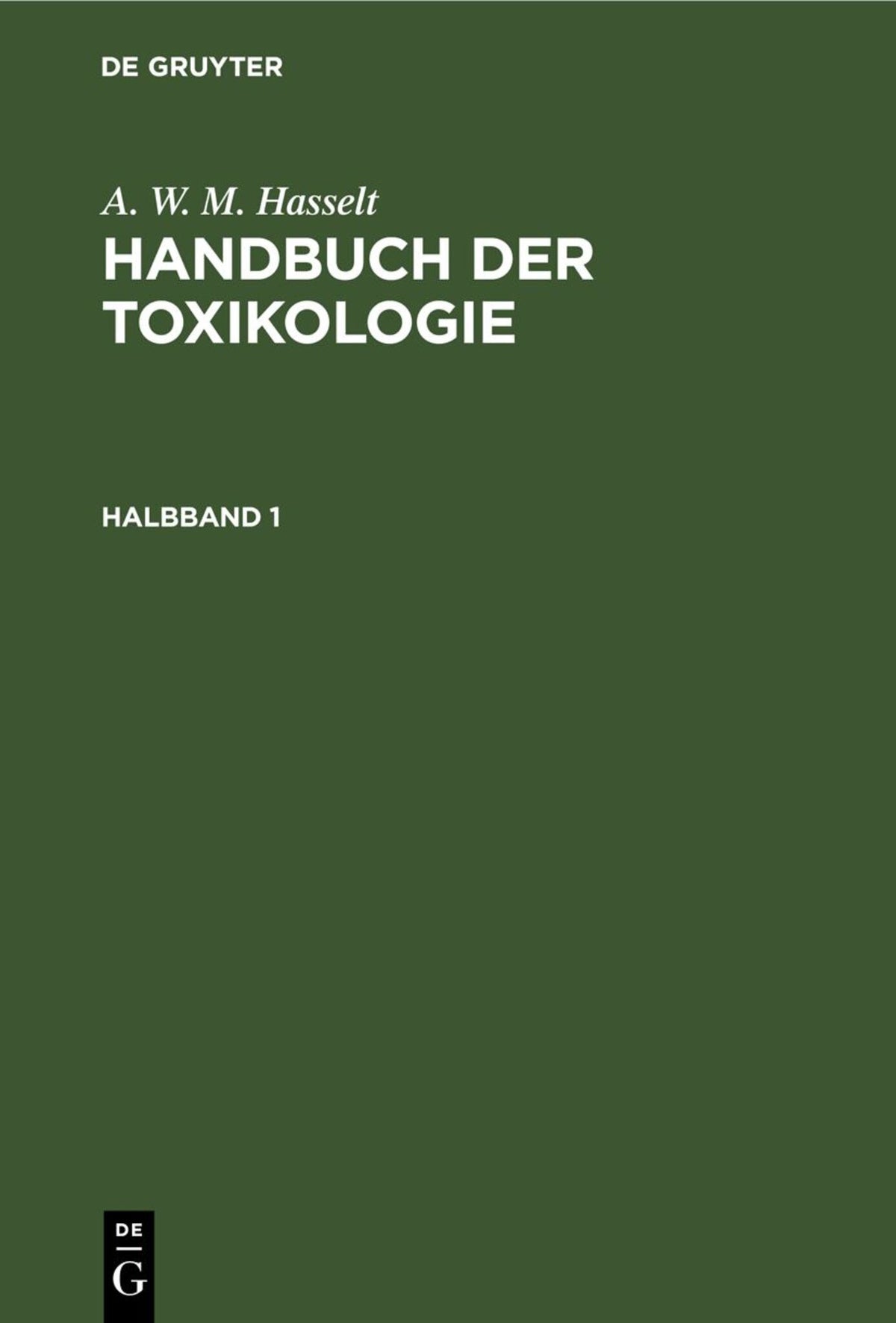 Cover image for A. W. M. Hasselt: Handbuch der Toxikologie. Halbband 1 ISBN 9783111085814