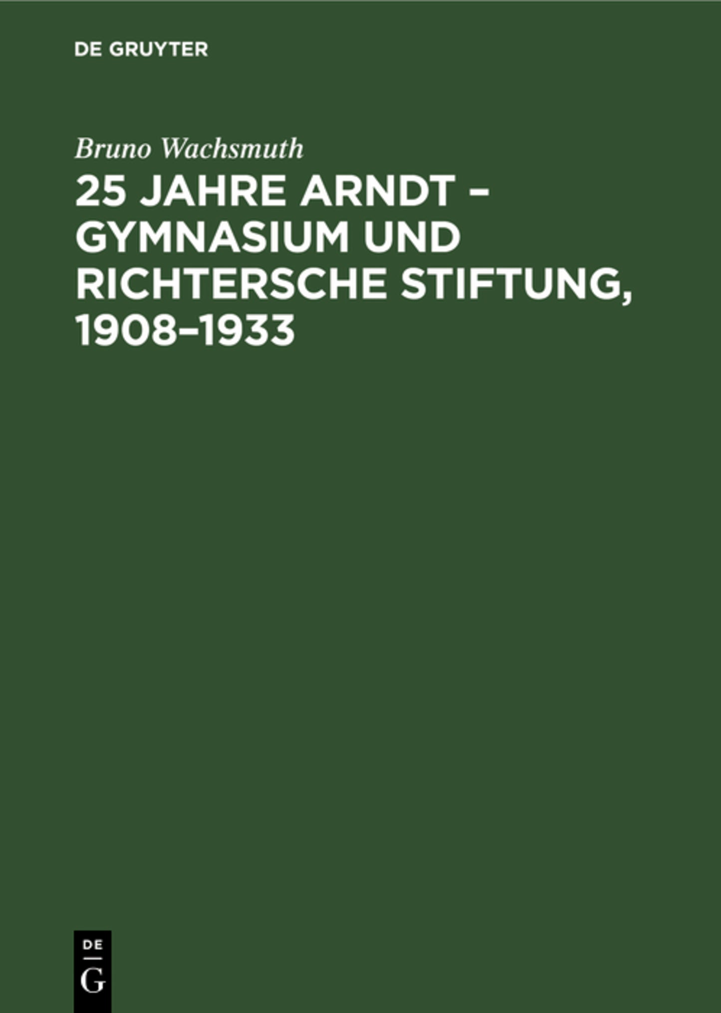 25 Jahre Arndt – Gymnasium und Richtersche Stiftung, 1908–1933