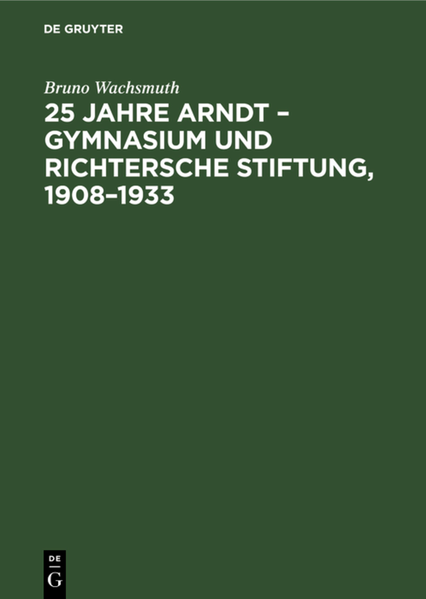 25 Jahre Arndt – Gymnasium und Richtersche Stiftung, 1908–1933