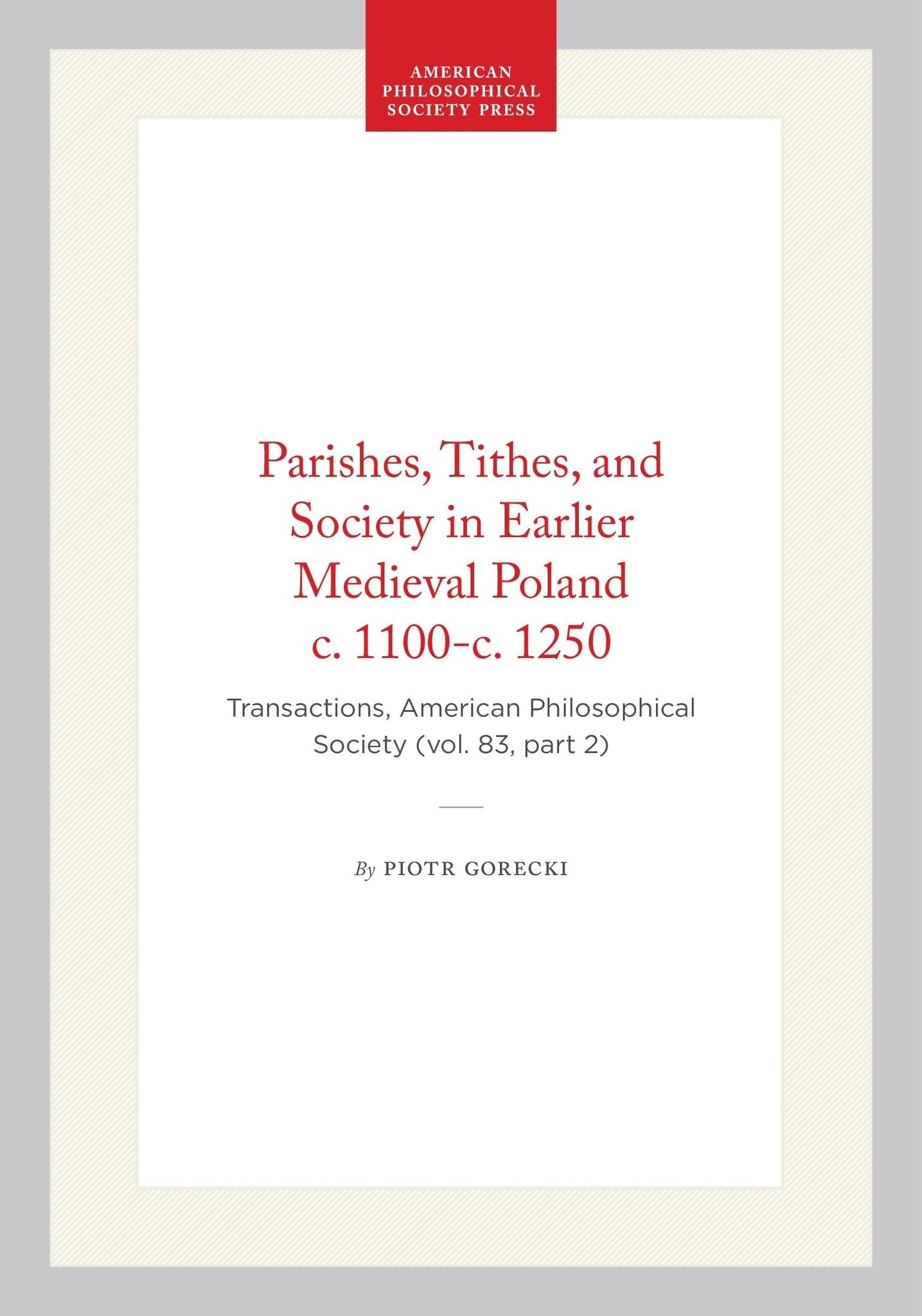 Parishes, Tithes, and Society in Earlier Medieval Poland c. 1100-c. 1250