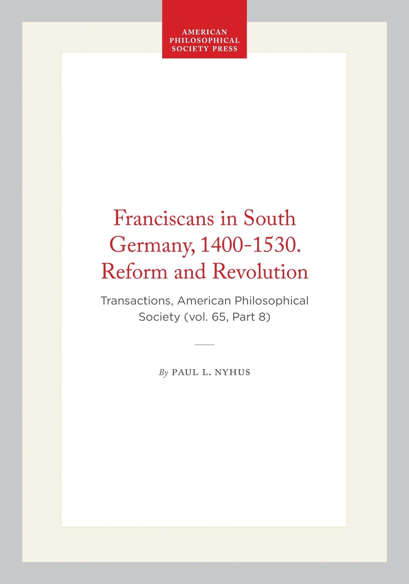 Franciscans in South Germany, 1400-1530. Reform and Revolution
