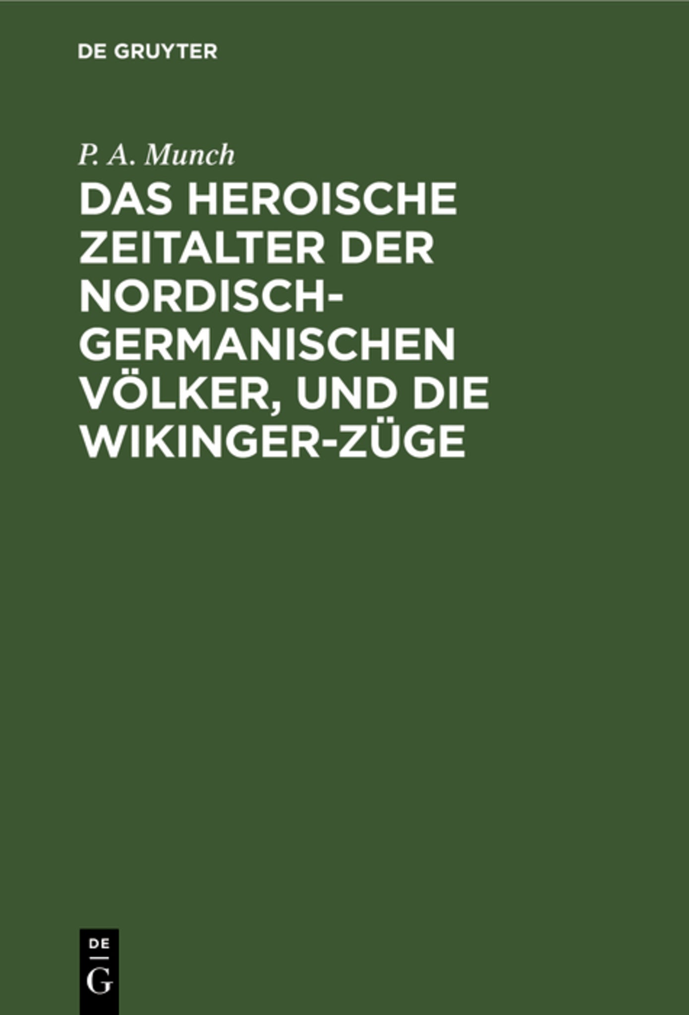 Das heroische Zeitalter der nordisch-germanischen Völker, und die Wikinger-Züge