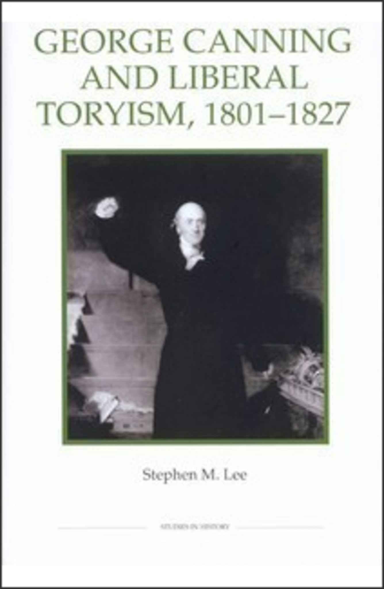 Cover image for George Canning and Liberal Toryism, 1801-27 ISBN 9780861932948