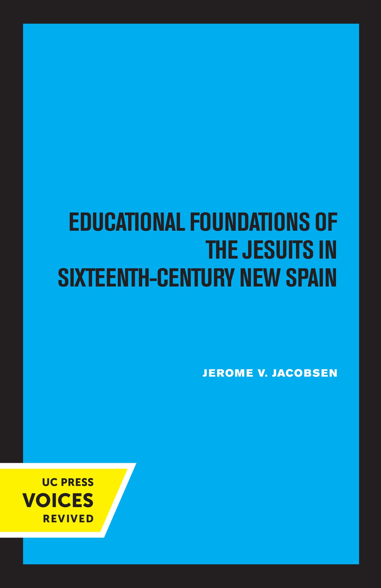 Cover image for Educational Foundations of the Jesuits in Sixteenth-Century New Spain ISBN 9780520345188