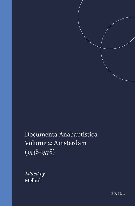 Documenta Anabaptistica Volume 2: Amsterdam (1536-1578)