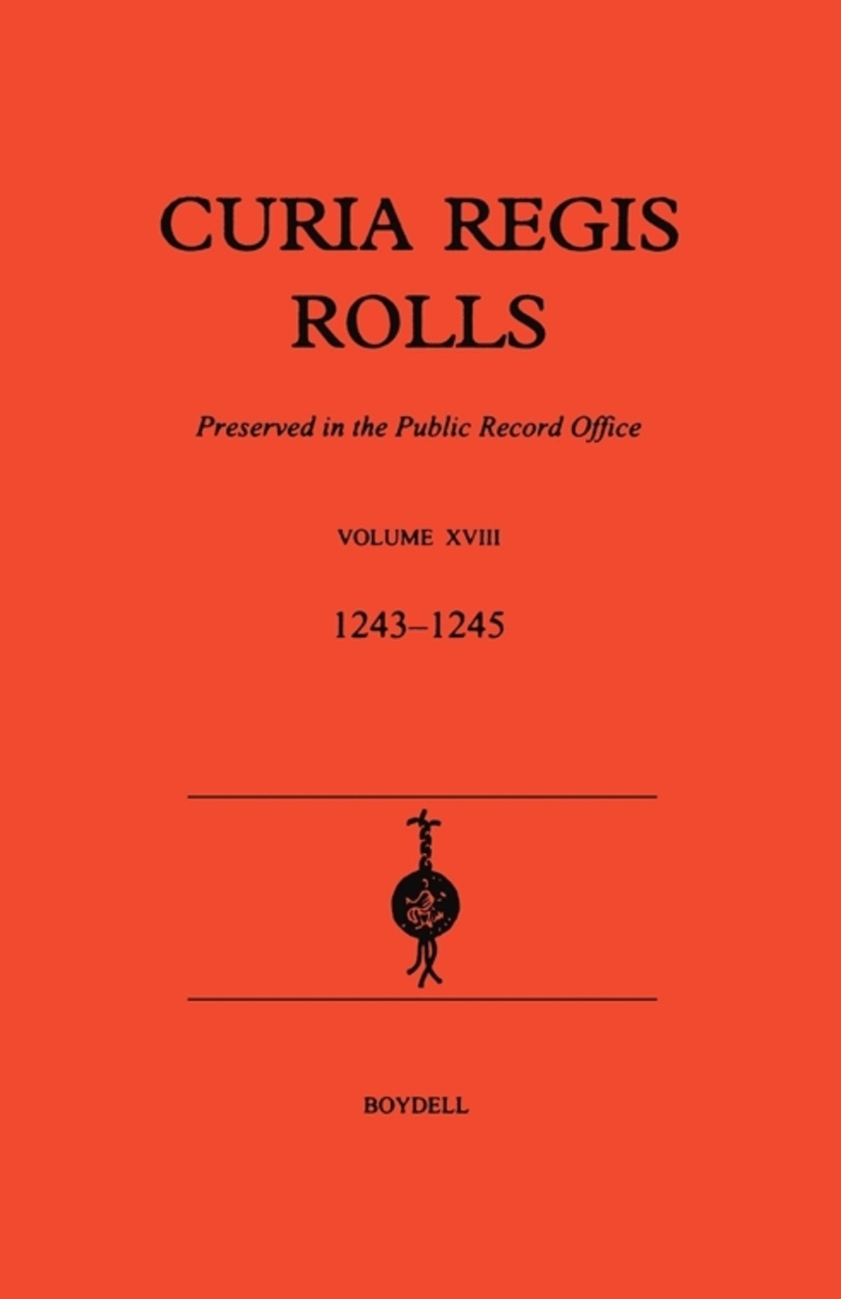 Cover image for Curia Regis Rolls XVIII [27 Henry III to 30 Henry III] (1243-45) ISBN 9780851156057