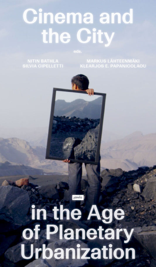 Cinema and the City in the Age of Planetary Urbanization