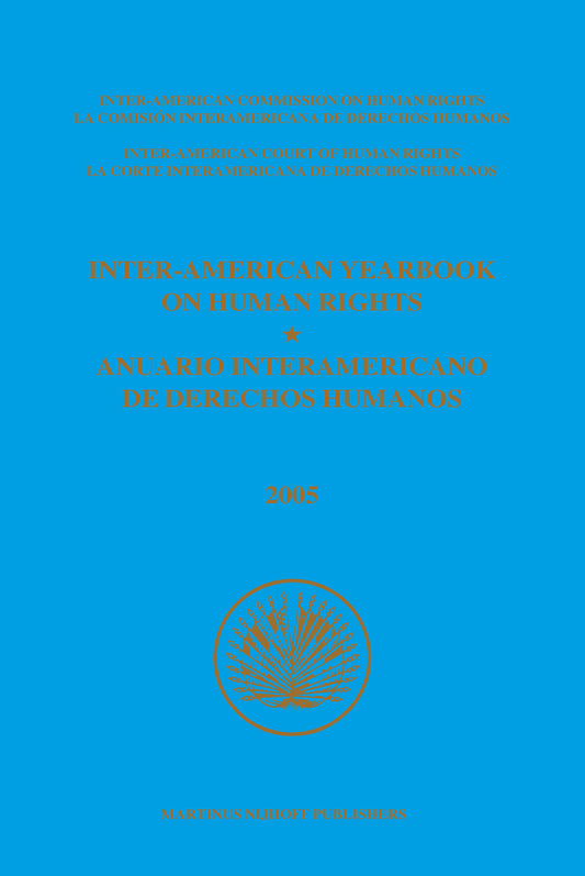 Inter-American Yearbook on Human Rights / Anuario Interamericano de Derechos Humanos, Volume 21 (2005) (2 vols.)