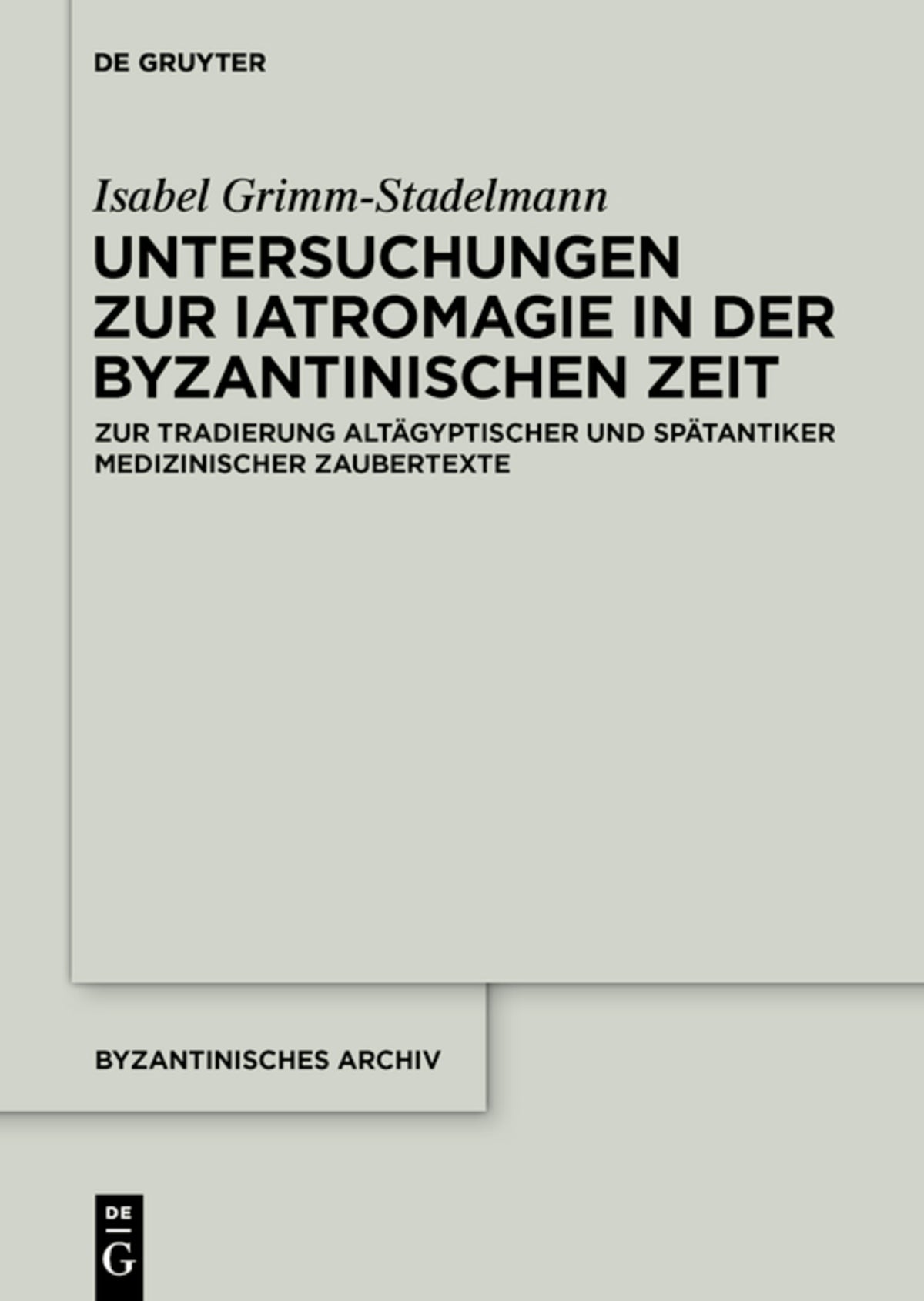 Cover image for Untersuchungen zur Iatromagie in der byzantinischen Zeit ISBN 9783110612929