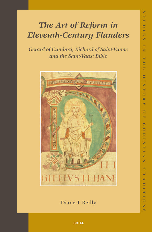 The Art of Reform in Eleventh-Century Flanders: Gerard of Cambrai, Richard of Saint-Vanne and the Saint-Vaast Bible