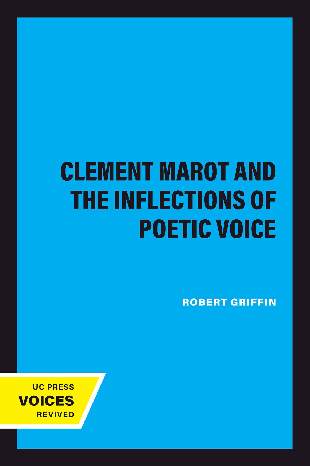 Cover image for Clement Marot and the Inflections of Poetic Voice ISBN 9780520322097