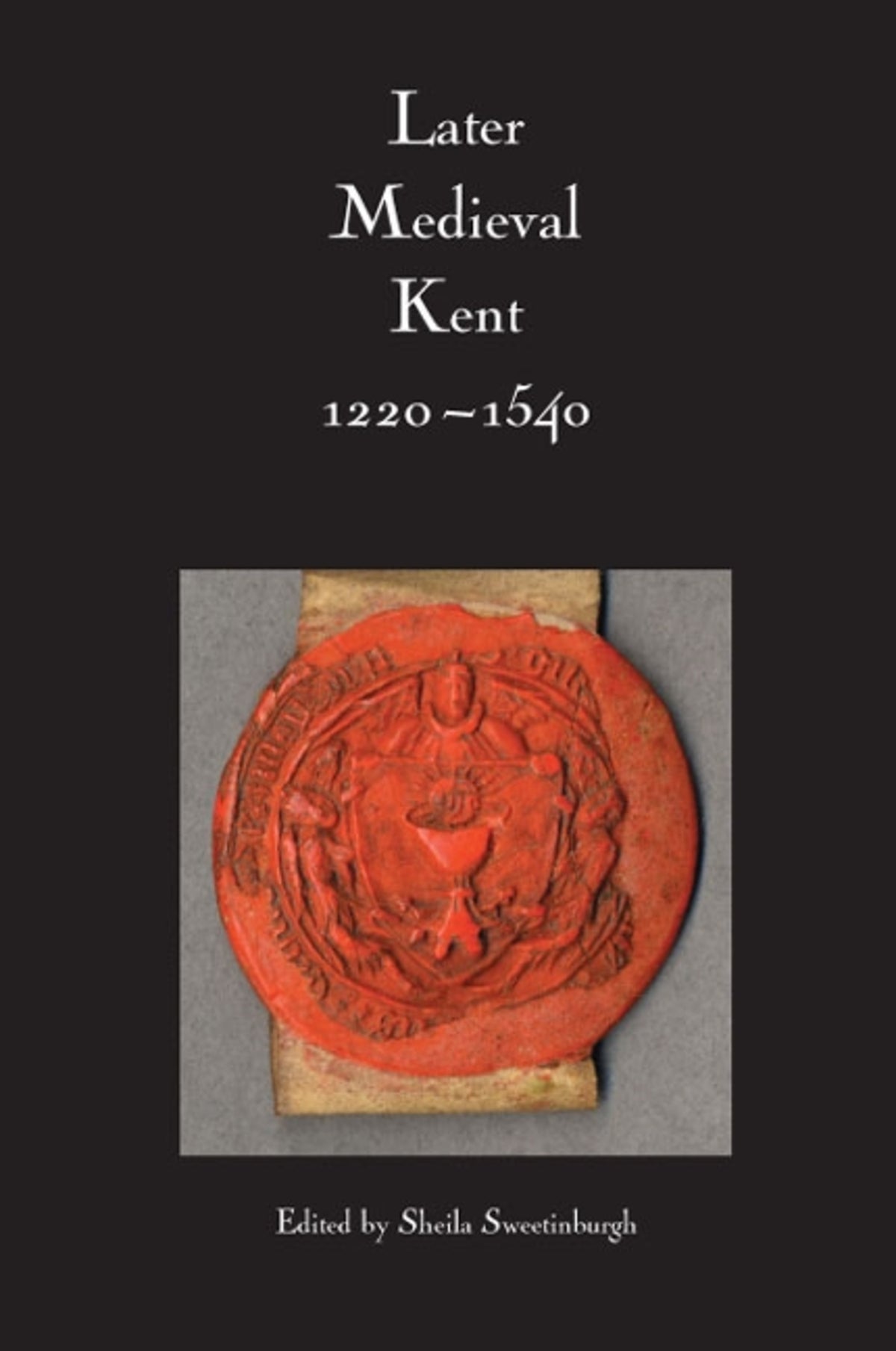 Cover image for Later Medieval Kent, 1220-1540 ISBN 
