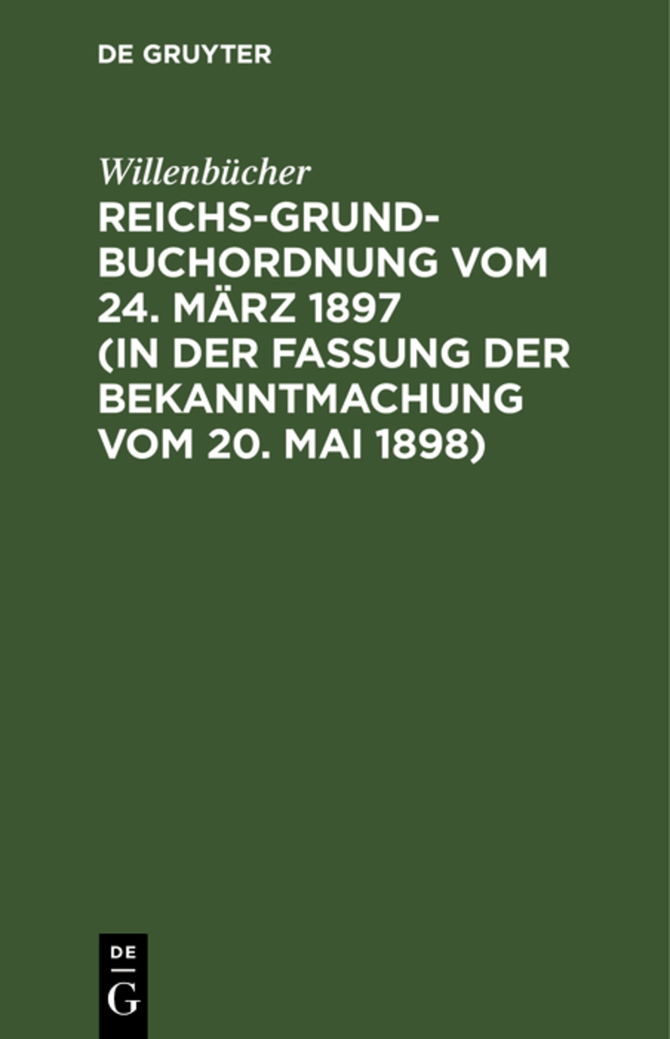 Reichs-Grundbuchordnung vom 24. März 1897 (in der Fassung der Bekanntmachung vom 20. Mai 1898)