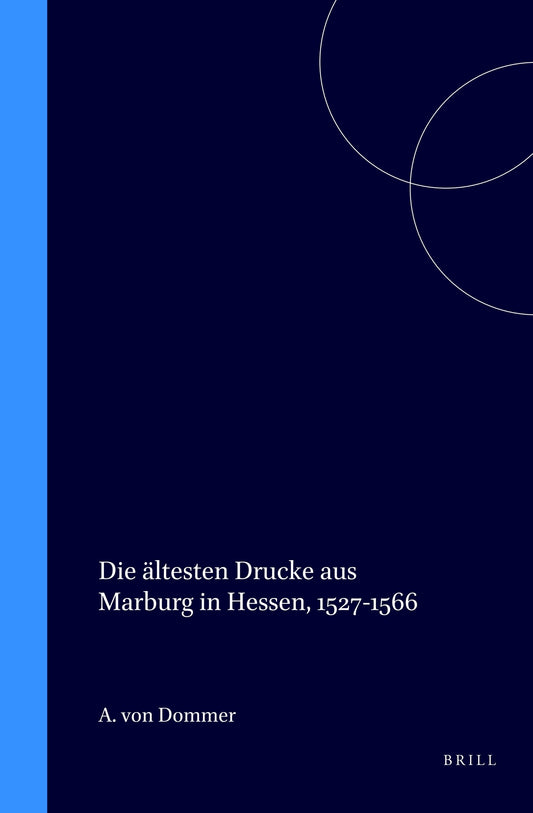 Die ältesten Drucke aus Marburg in Hessen, 1527-1566