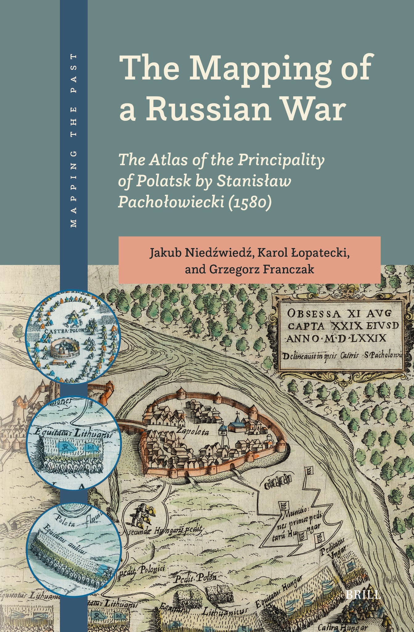 The Mapping of a Russian War: The Atlas of the Principality of Polatsk by Stanisław Pachołowiecki (1580)