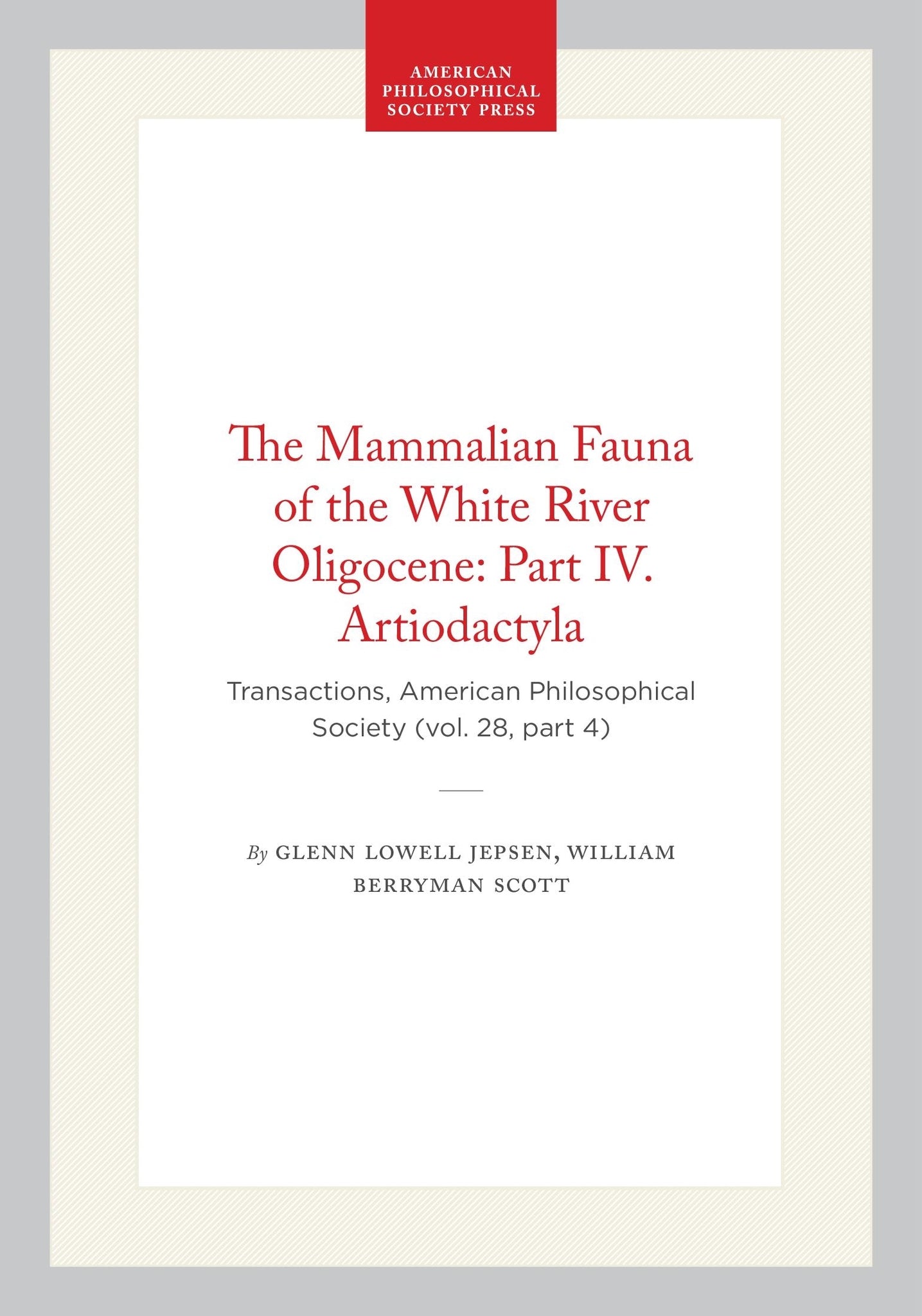 The Mammalian Fauna of the White River Oligocene: Part IV. Artiodactyla