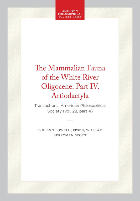 The Mammalian Fauna of the White River Oligocene: Part IV. Artiodactyla