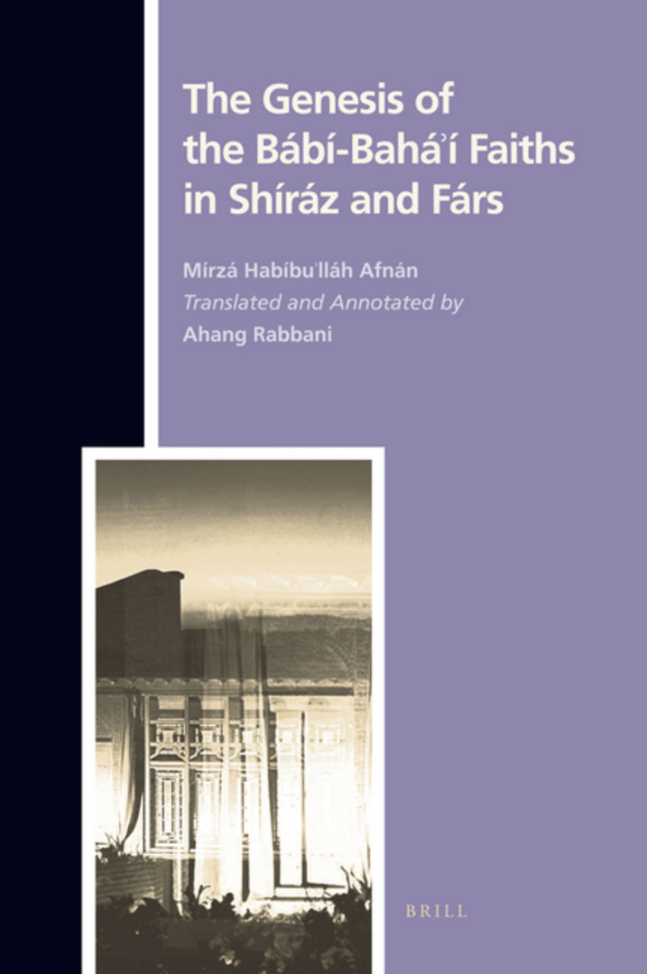 Cover image for The Genesis of the Bábi-Bahá'í Faiths in Shíráz and Fárs ISBN 9789004170544