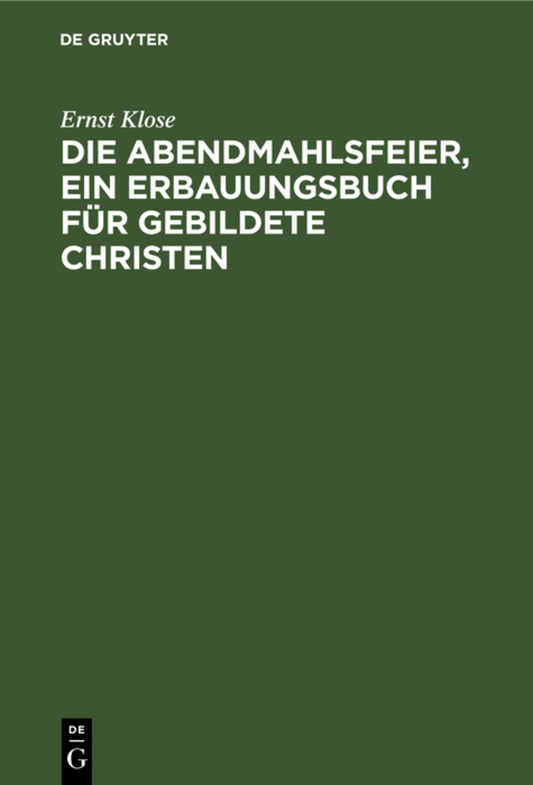 Die Abendmahlsfeier, ein Erbauungsbuch für gebildete Christen