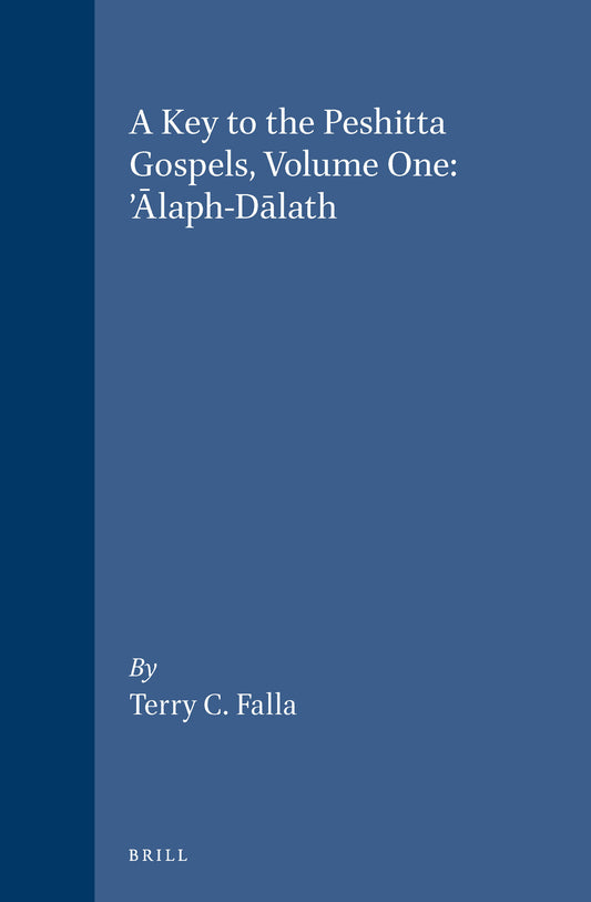 A Key to the Peshitta Gospels, Volume One. ’Ālaph-Dālath