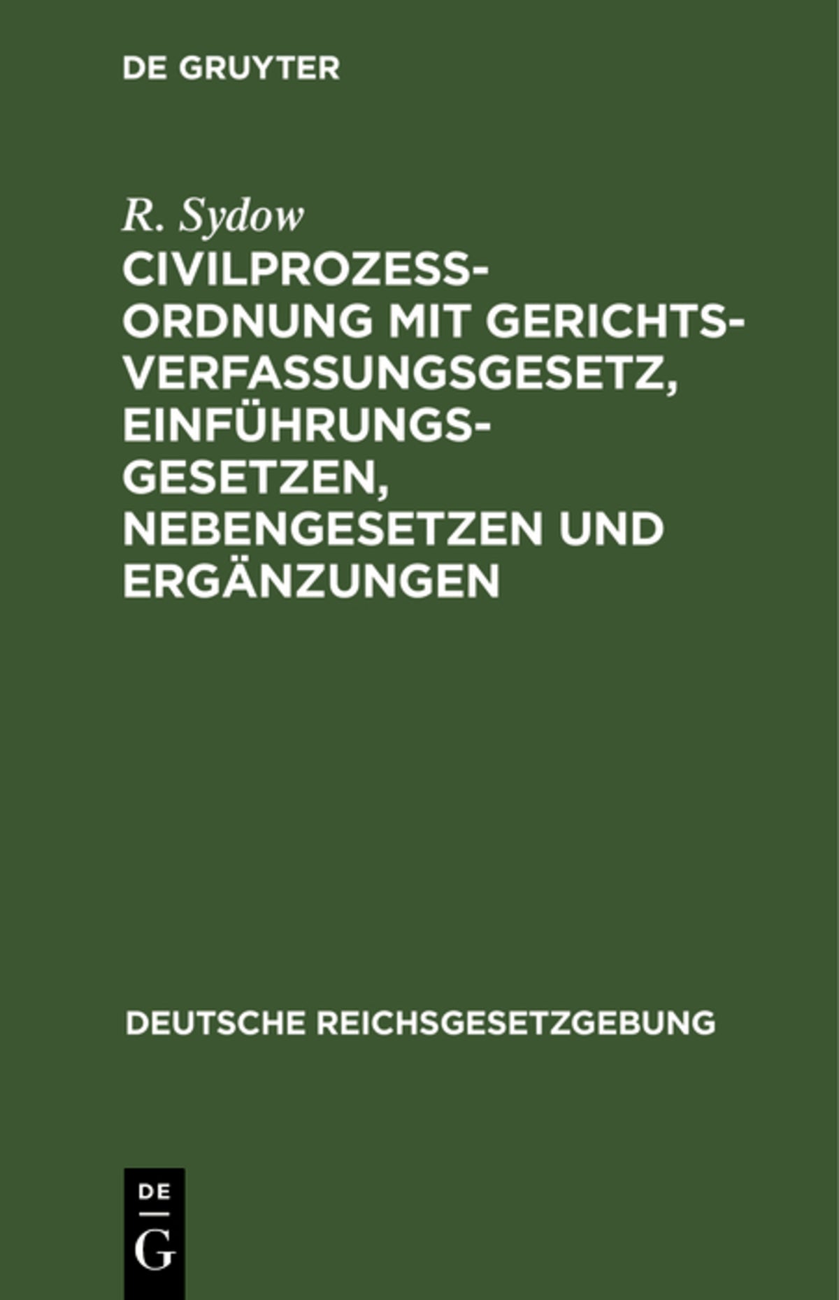 Cover image for Civilprozeßordnung mit Gerichtsverfassungsgesetz, Einführungsgesetzen, Nebengesetzen und Ergänzungen ISBN 9783112631591