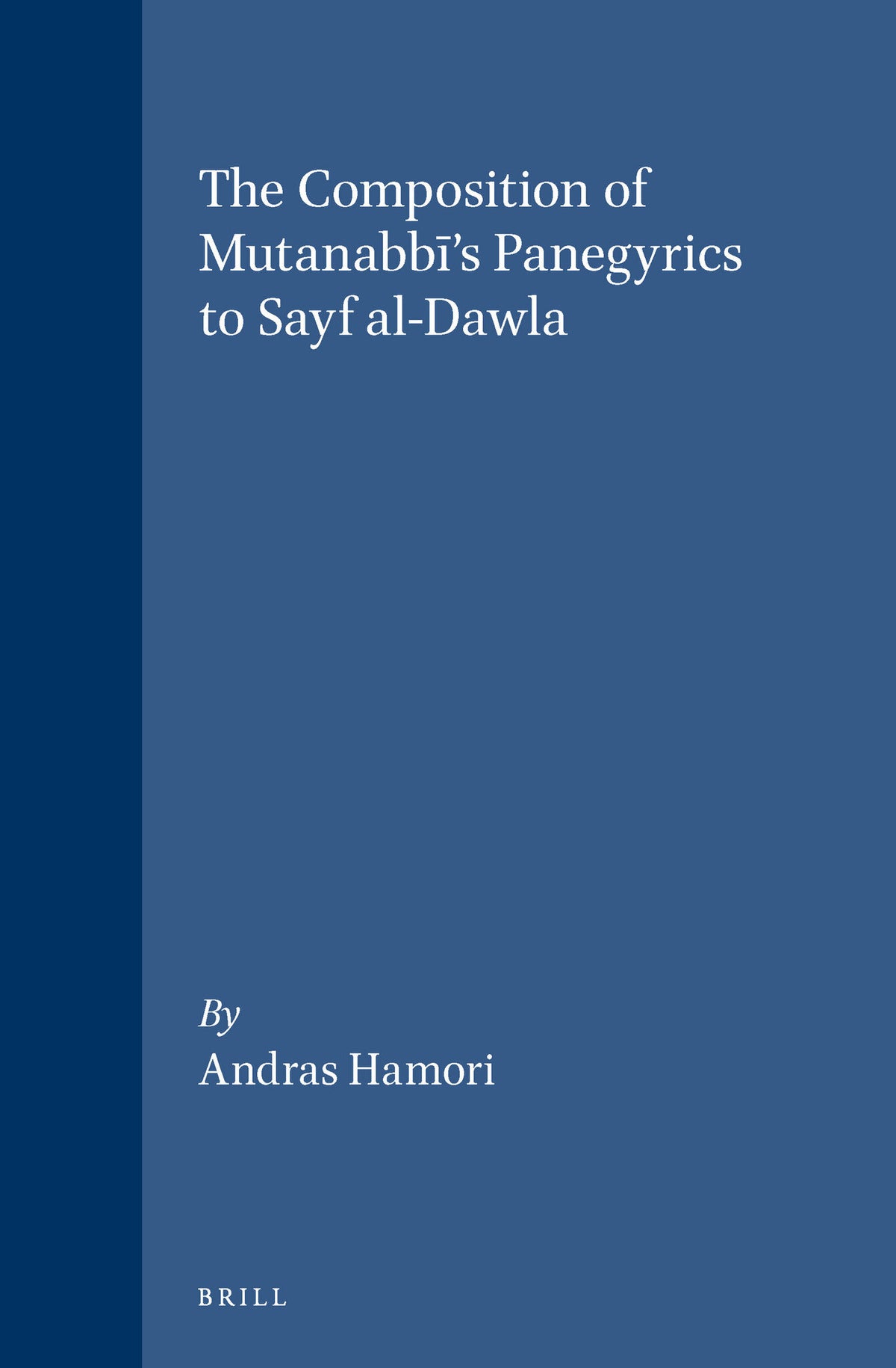 The Composition of Mutanabbī's Panegyrics to Sayf al-Dawla