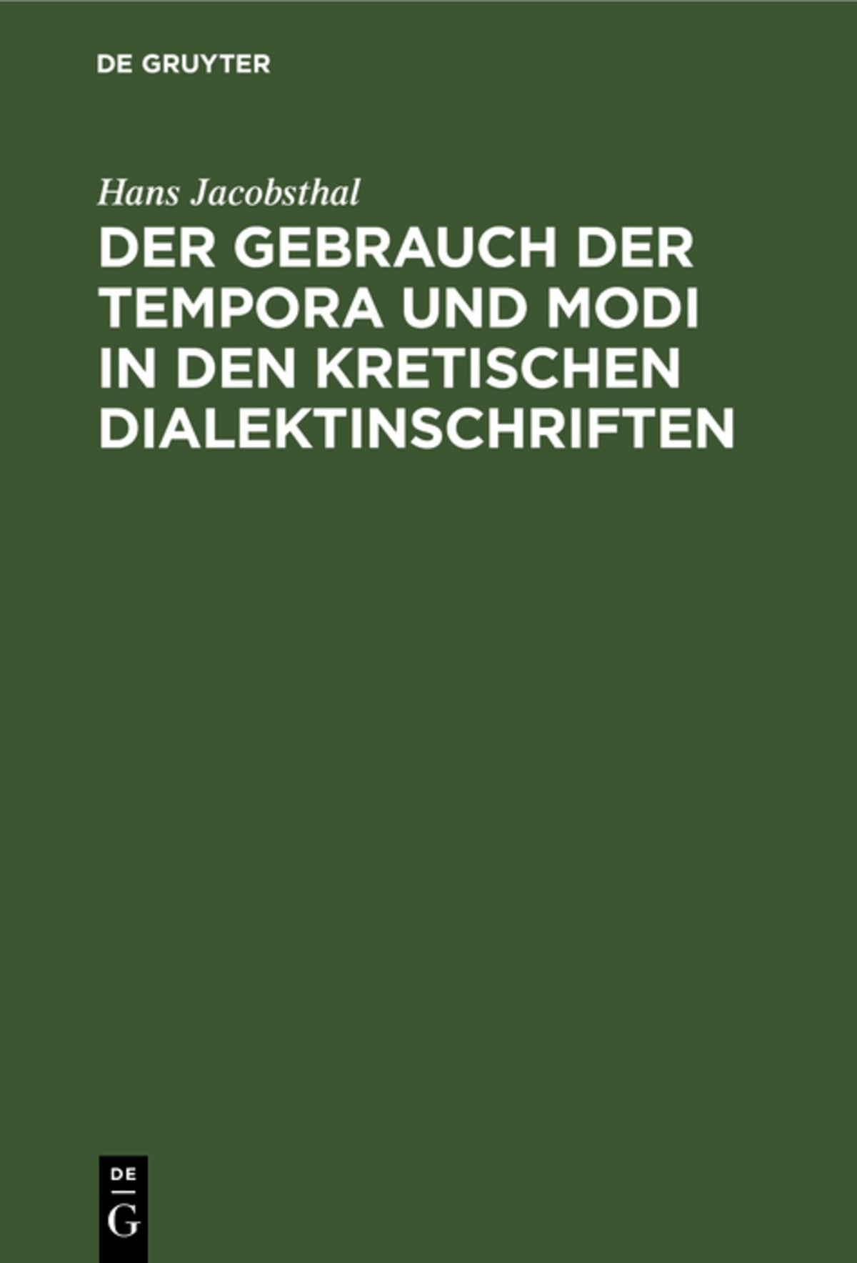 Cover image for Der Gebrauch der Tempora und Modi in den kretischen Dialektinschriften ISBN 9783111315904