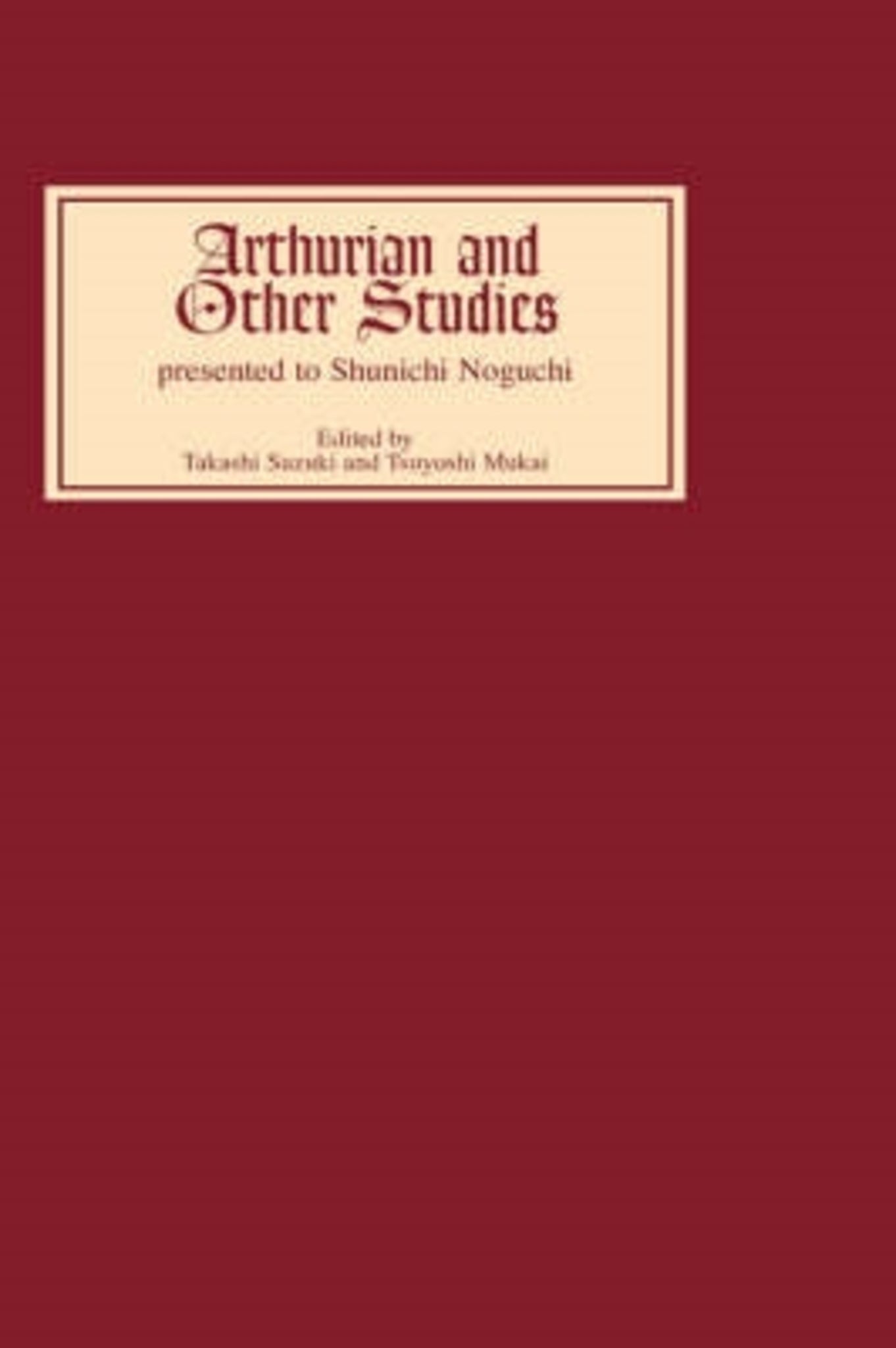 Cover image for Arthurian and Other Studies presented to Shunichi Noguchi ISBN 9780859913805